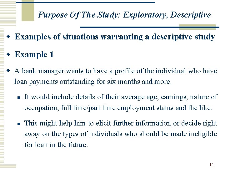 Purpose Of The Study: Exploratory, Descriptive w Examples of situations warranting a descriptive study