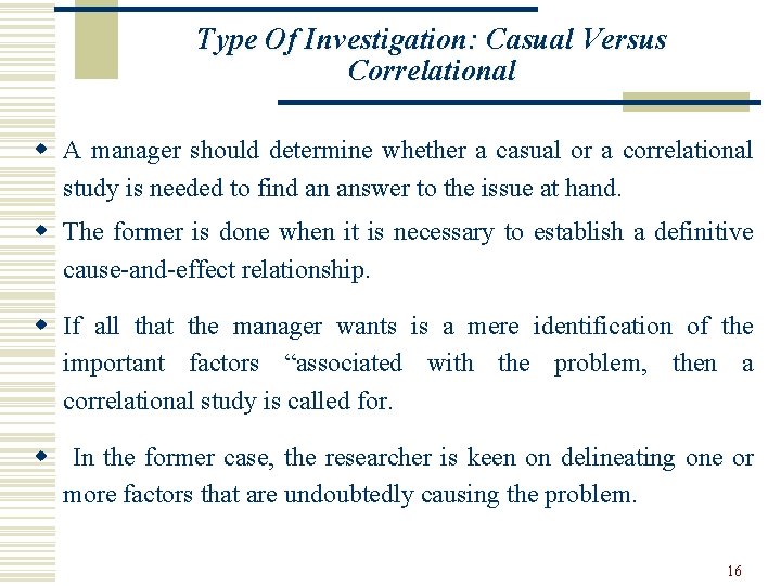 Type Of Investigation: Casual Versus Correlational w A manager should determine whether a casual