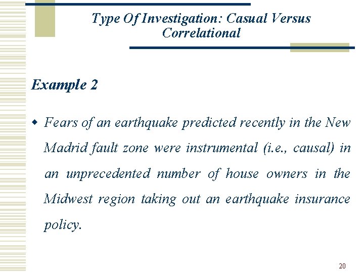 Type Of Investigation: Casual Versus Correlational Example 2 w Fears of an earthquake predicted