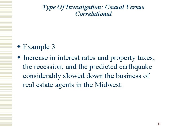 Type Of Investigation: Casual Versus Correlational w Example 3 w Increase in interest rates