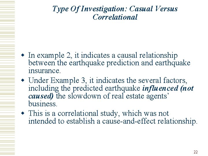 Type Of Investigation: Casual Versus Correlational w In example 2, it indicates a causal