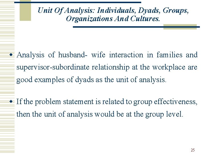 Unit Of Analysis: Individuals, Dyads, Groups, Organizations And Cultures. w Analysis of husband- wife