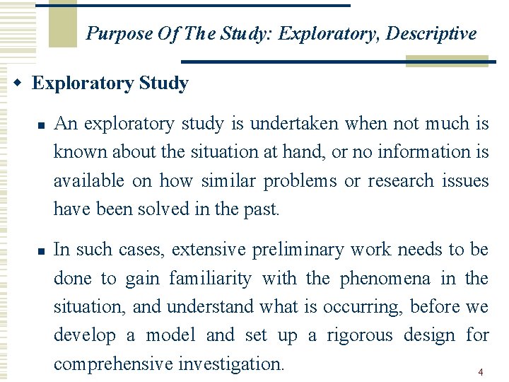 Purpose Of The Study: Exploratory, Descriptive w Exploratory Study n n An exploratory study