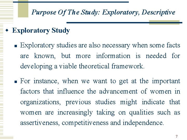 Purpose Of The Study: Exploratory, Descriptive w Exploratory Study n n Exploratory studies are