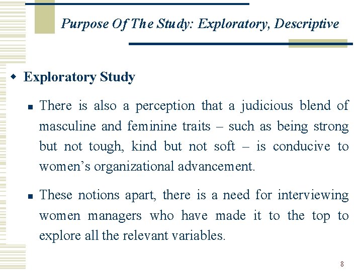 Purpose Of The Study: Exploratory, Descriptive w Exploratory Study n n There is also