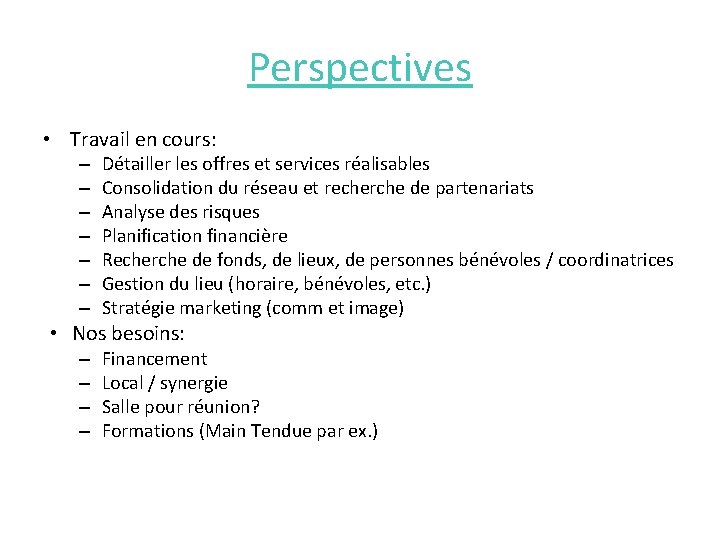Perspectives • Travail en cours: – – – – Détailler les offres et services