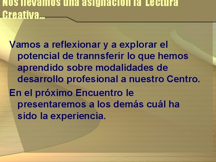 Nos llevamos una asignación la Lectura Creativa… Vamos a reflexionar y a explorar el