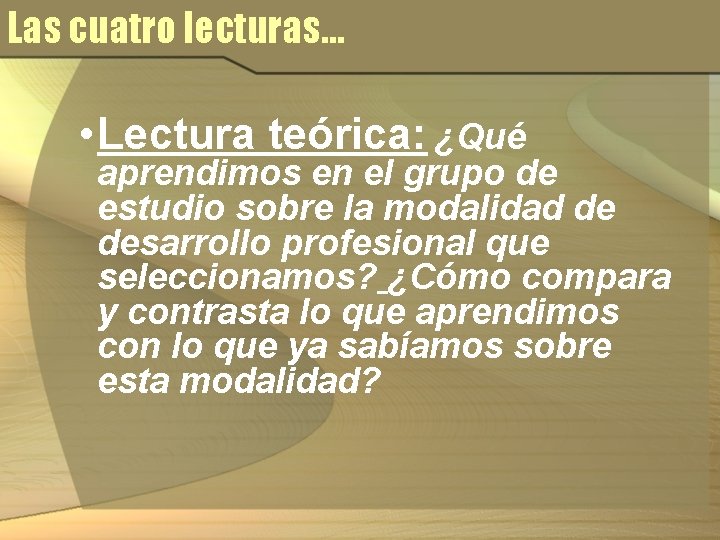 Las cuatro lecturas… • Lectura teórica: ¿Qué aprendimos en el grupo de estudio sobre