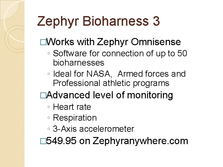 Zephyr Bioharness 3 �Works with Zephyr Omnisense ◦ Software for connection of up to