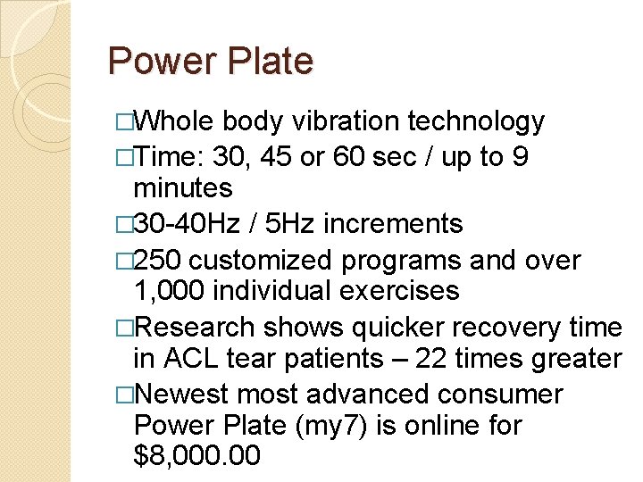 Power Plate �Whole body vibration technology �Time: 30, 45 or 60 sec / up