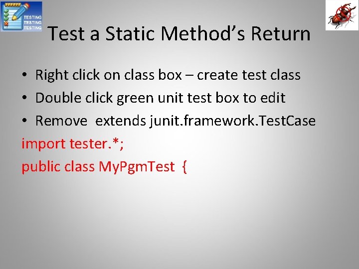 Test a Static Method’s Return • Right click on class box – create test