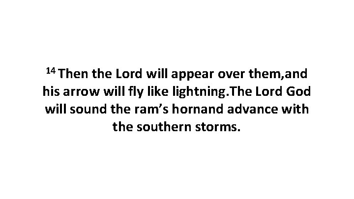 14 Then the Lord will appear over them, and his arrow will fly like