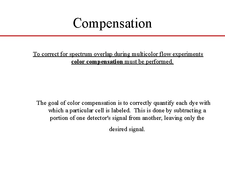 Compensation To correct for spectrum overlap during multicolor flow experiments color compensation must be