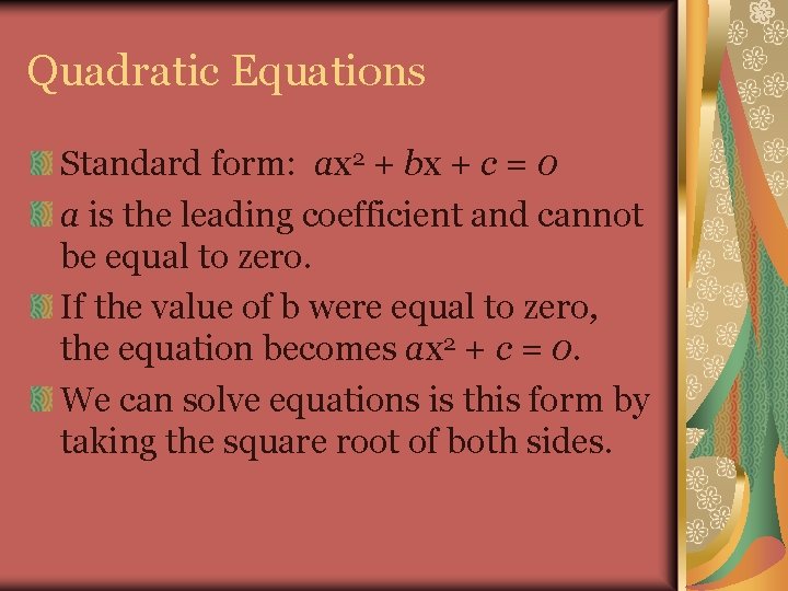Quadratic Equations Standard form: ax 2 + bx + c = 0 a is