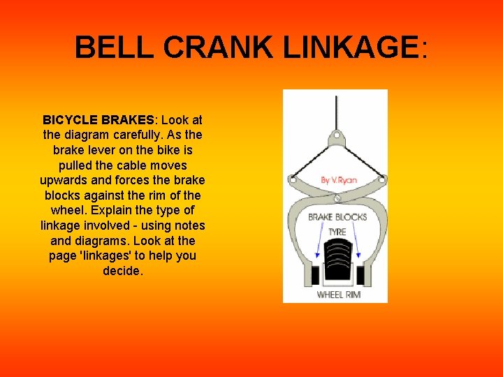 BELL CRANK LINKAGE: BICYCLE BRAKES: Look at the diagram carefully. As the brake lever BELL CRANK LINKAGE: BICYCLE BRAKES: Look at the diagram carefully. As the brake lever