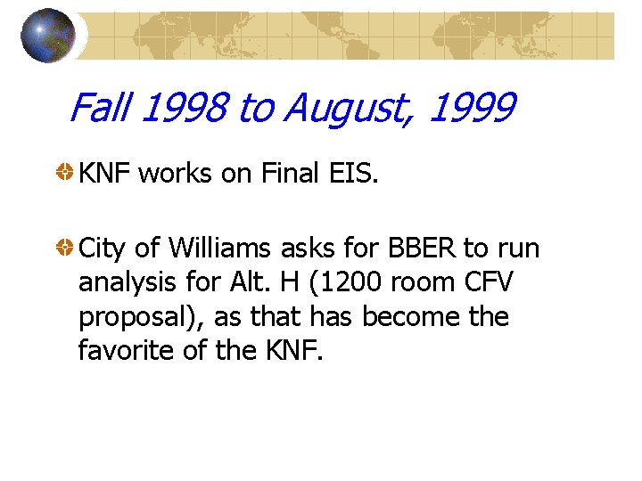 Fall 1998 to August, 1999 KNF works on Final EIS. City of Williams asks
