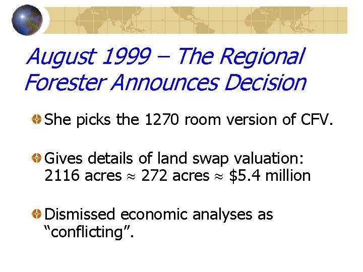 August 1999 – The Regional Forester Announces Decision She picks the 1270 room version