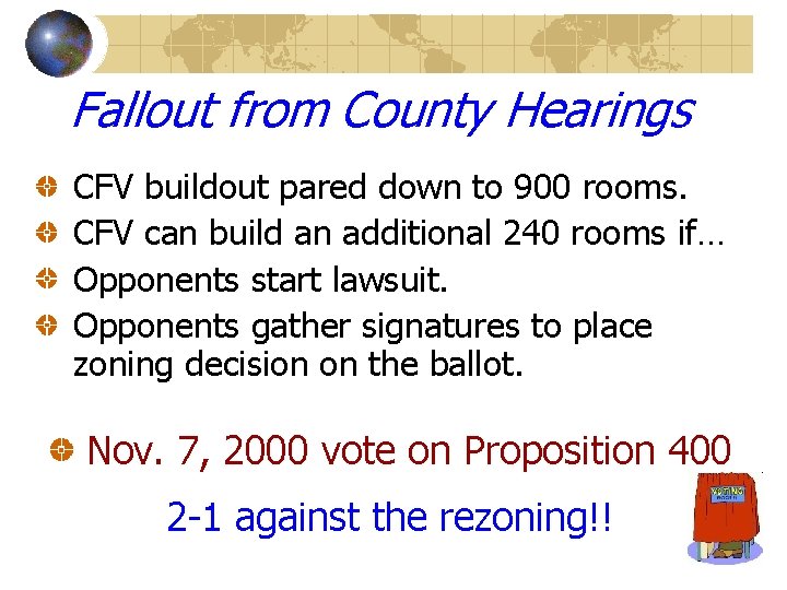 Fallout from County Hearings CFV buildout pared down to 900 rooms. CFV can build