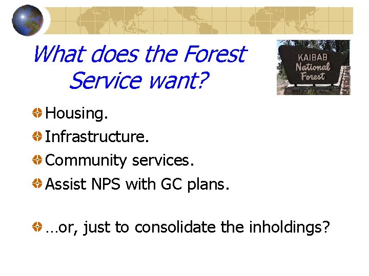What does the Forest Service want? Housing. Infrastructure. Community services. Assist NPS with GC