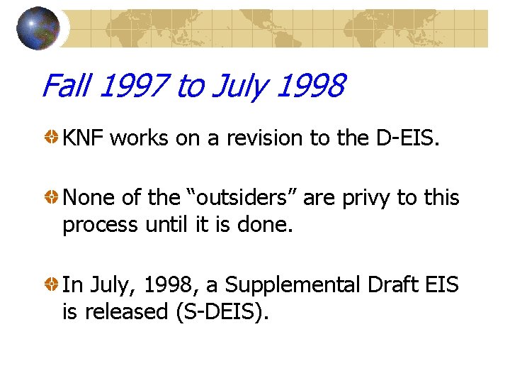 Fall 1997 to July 1998 KNF works on a revision to the D-EIS. None