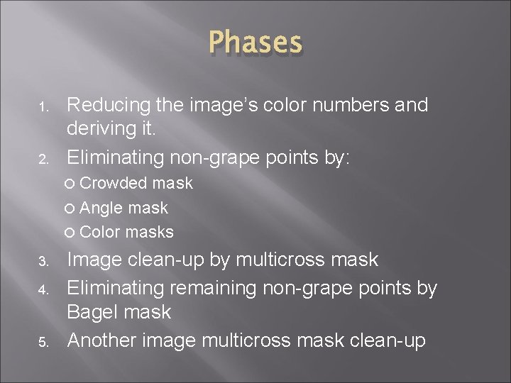 Phases 1. 2. Reducing the image’s color numbers and deriving it. Eliminating non-grape points
