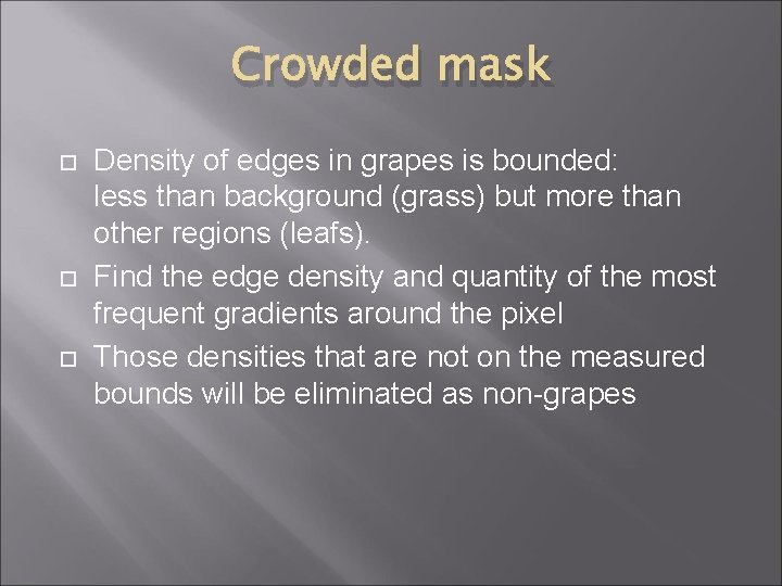 Crowded mask Density of edges in grapes is bounded: less than background (grass) but