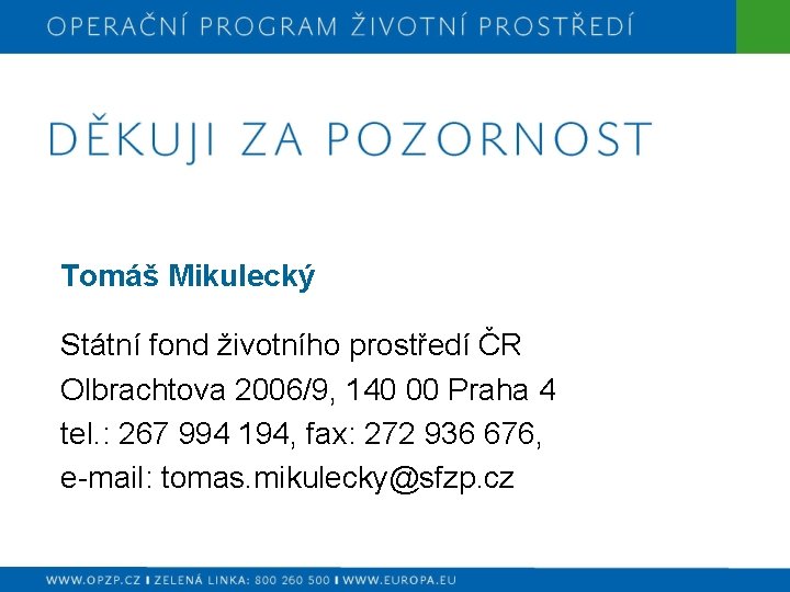 Tomáš Mikulecký Státní fond životního prostředí ČR Olbrachtova 2006/9, 140 00 Praha 4 tel.