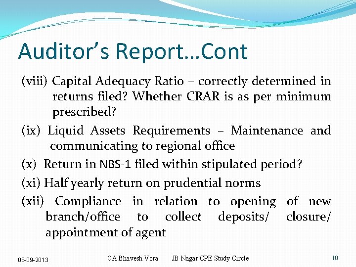 Auditor’s Report…Cont (viii) Capital Adequacy Ratio – correctly determined in returns filed? Whether CRAR
