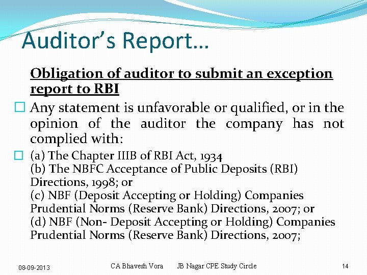 Auditor’s Report… Obligation of auditor to submit an exception report to RBI � Any