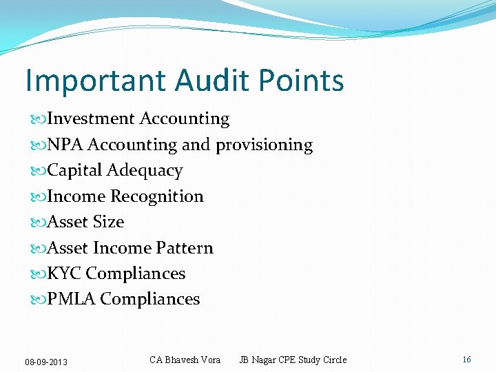 Important Audit Points Investment Accounting NPA Accounting and provisioning Capital Adequacy Income Recognition Asset