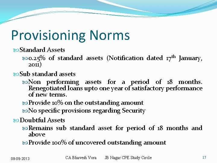 Provisioning Norms Standard Assets 0. 25% of standard assets (Notification dated 17 th January,