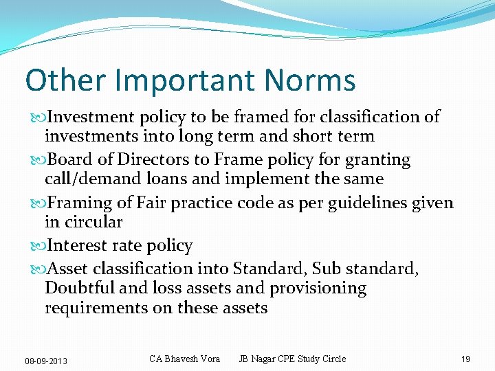Other Important Norms Investment policy to be framed for classification of investments into long