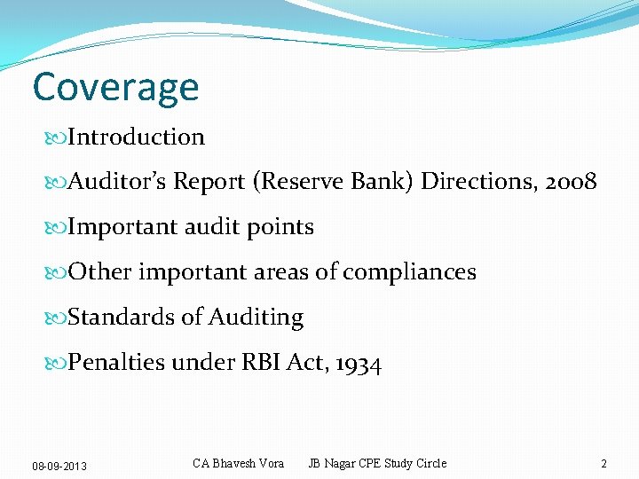 Coverage Introduction Auditor’s Report (Reserve Bank) Directions, 2008 Important audit points Other important areas