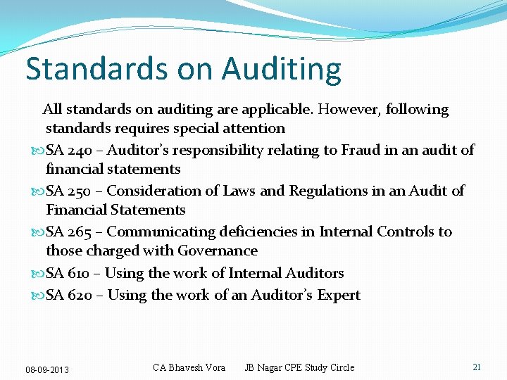 Standards on Auditing All standards on auditing are applicable. However, following standards requires special