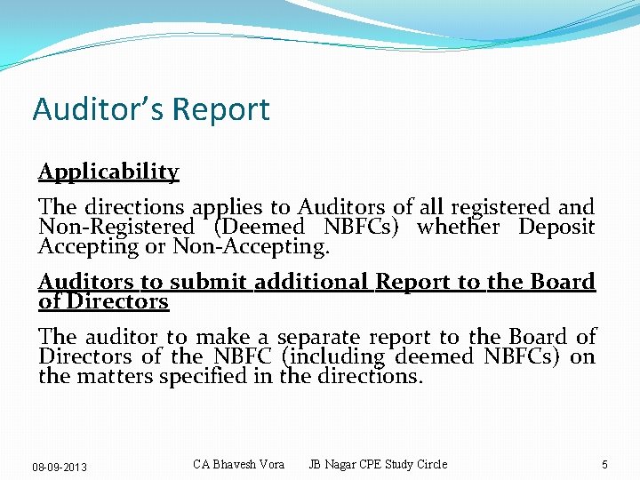 Auditor’s Report Applicability The directions applies to Auditors of all registered and Non-Registered (Deemed