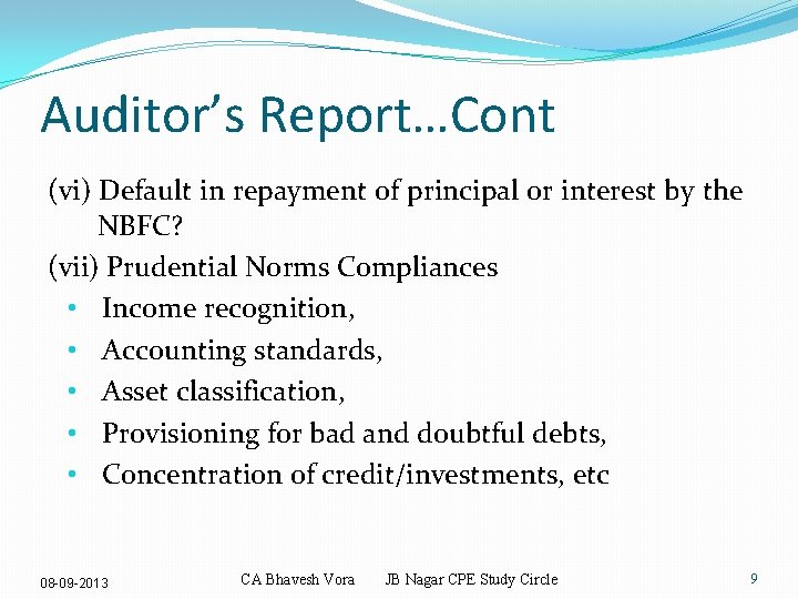 Auditor’s Report…Cont (vi) Default in repayment of principal or interest by the NBFC? (vii)