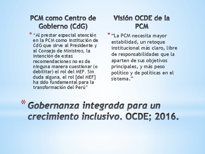 * “Al prestar especial atención en la PCM como institución de Cd. G que