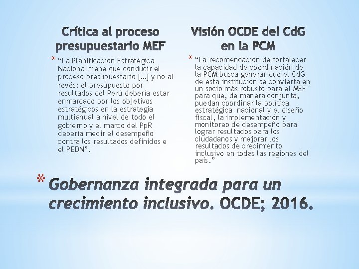 * “La Planificación Estratégica Nacional tiene que conducir el proceso presupuestario […] y no