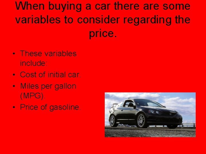 When buying a car there are some variables to consider regarding the price. •