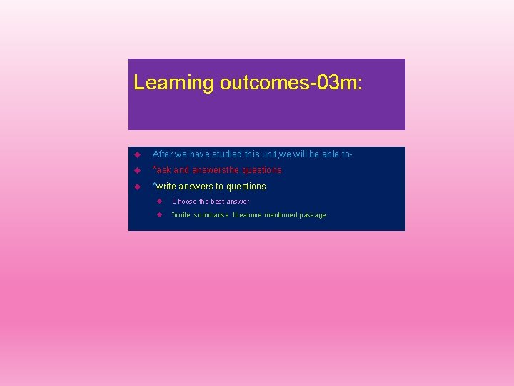 Learning outcomes-03 m: After we have studied this unit, we will be able to-