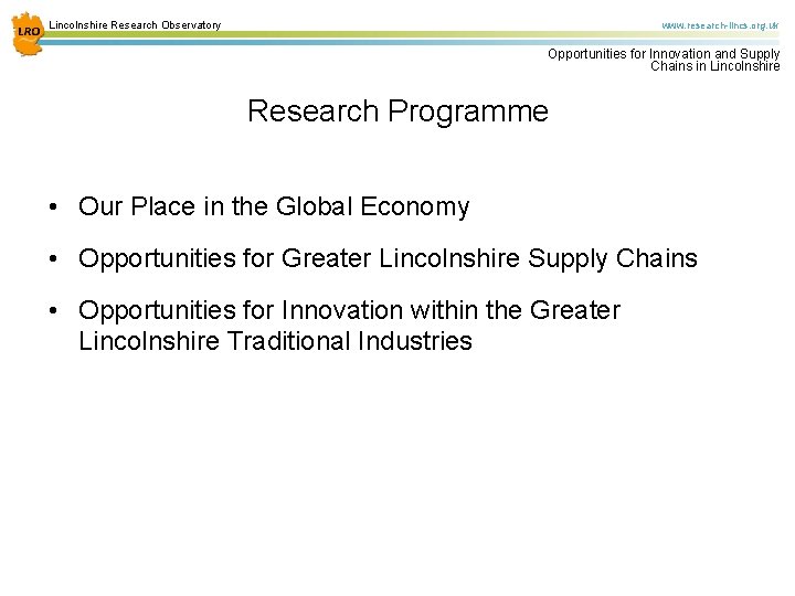 Lincolnshire Research Observatory www. research-lincs. org. uk Opportunities for Innovation and Supply Chains in