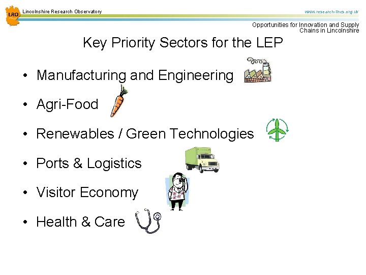 Lincolnshire Research Observatory www. research-lincs. org. uk Opportunities for Innovation and Supply Chains in