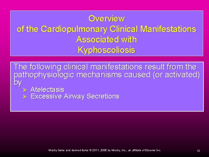 Overview of the Cardiopulmonary Clinical Manifestations Associated with Kyphoscoliosis The following clinical manifestations result