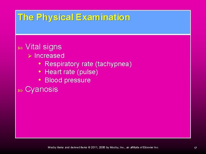 The Physical Examination Vital signs Ø Increased • Respiratory rate (tachypnea) • Heart rate