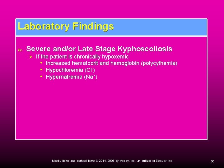 Laboratory Findings Severe and/or Late Stage Kyphoscoliosis Ø If the patient is chronically hypoxemic