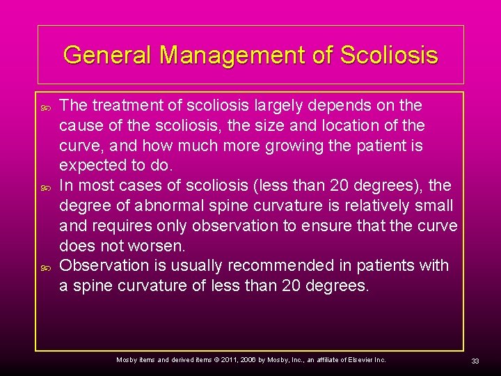 General Management of Scoliosis The treatment of scoliosis largely depends on the cause of