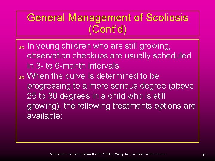 General Management of Scoliosis (Cont’d) In young children who are still growing, observation checkups