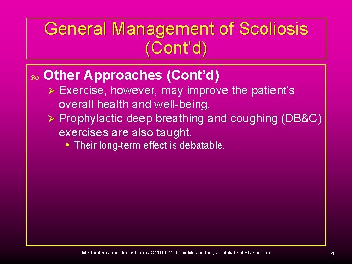 General Management of Scoliosis (Cont’d) Other Approaches (Cont’d) Exercise, however, may improve the patient’s