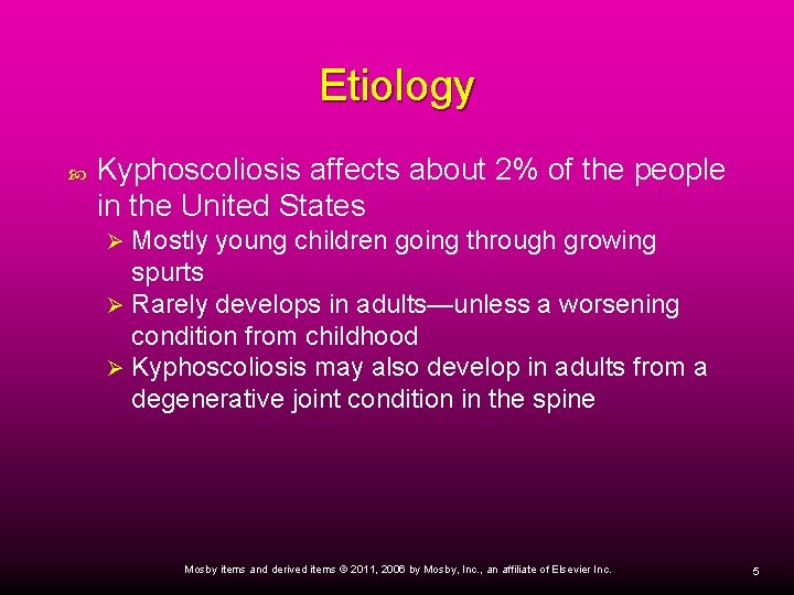 Etiology Kyphoscoliosis affects about 2% of the people in the United States Mostly young