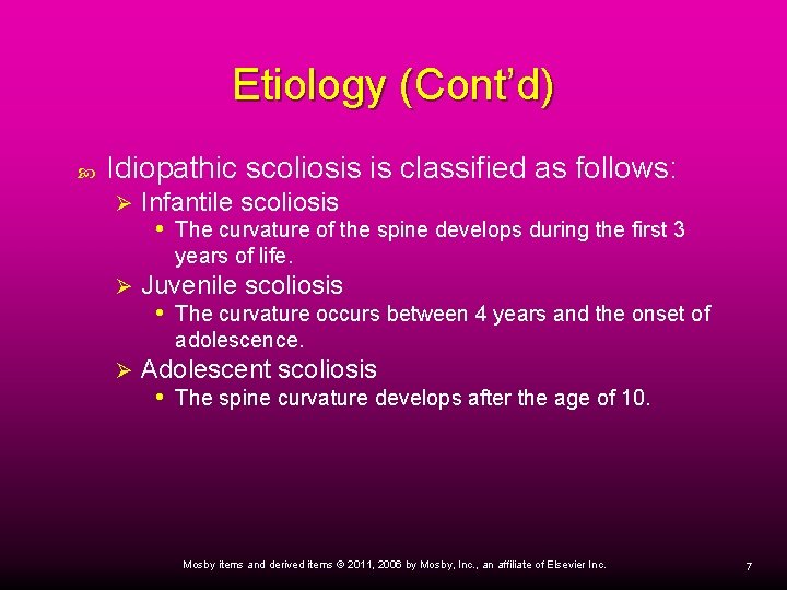 Etiology (Cont’d) Idiopathic scoliosis is classified as follows: Ø Infantile scoliosis • The curvature